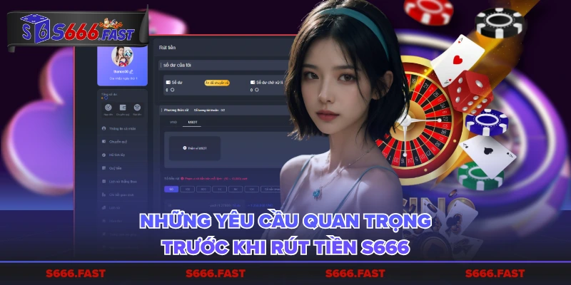 Những yêu cầu quan trọng trước khi rút tiền S666