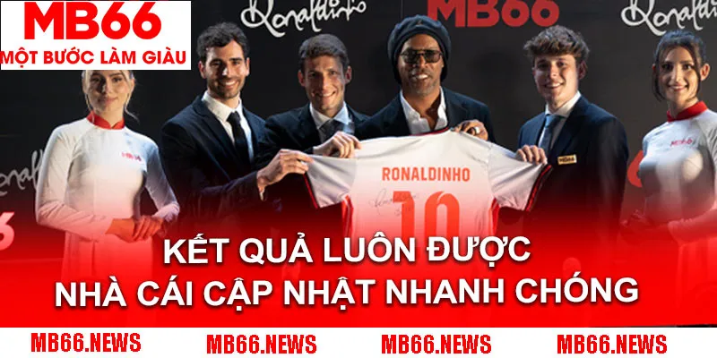Kết quả luôn được nhà cái cập nhật nhanh chóng&nbsp;